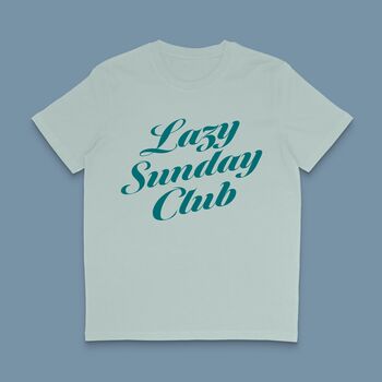 Lazy Sunday Club T Shirt, 4 of 6