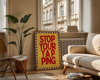 Stop Your Yapping Art Print, 2 of 6