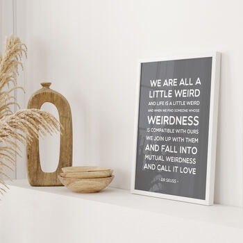 Dr Seuss 'We Are All A Little Weird' Quote Print, 7 of 10