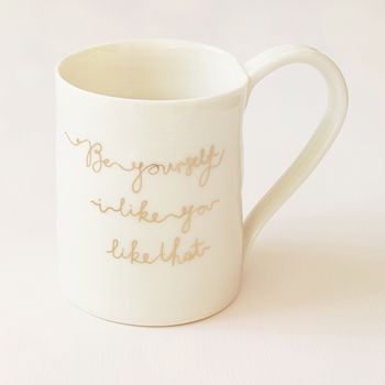 'Be Yourself I Like You Like That' Porcelain Mug, 2 of 5
