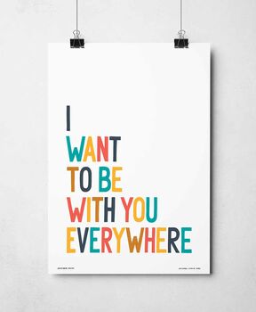 I Want To Be With You Everywhere Print, 6 of 9
