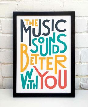 The Music Sounds Better With You Print, 5 of 9