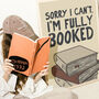 I'm Fully Booked Funny Book Print, thumbnail 3 of 11