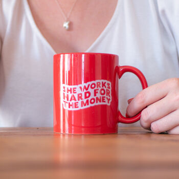 She Works Hard For The Money Typography Quote Mug, 3 of 4