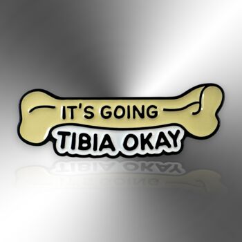 It's Going Tibia Ok Bone Enamel Lapel Pin Badge, Gift For Nhs Staff, Friendship Gift, 3 of 8