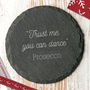 Trust Me You Can Dance Slate Coaster, thumbnail 3 of 4