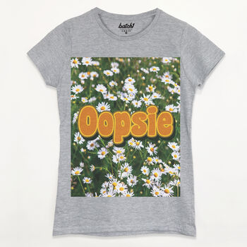 Oopsie Daisy Women's Slogan T Shirt, 8 of 9