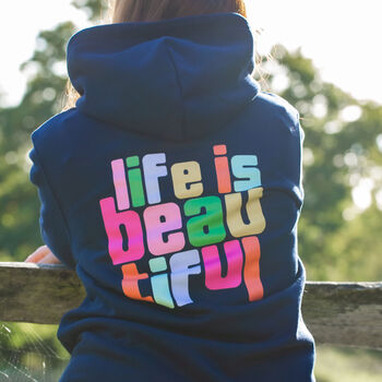 'Life Is Beautiful' Be You Organic Hoodie, 7 of 10