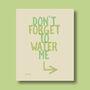 Don't Forget To Water The Plants Print, thumbnail 3 of 5