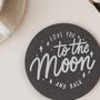 Love You To The Moon And Back Engraved Slate Coaster Gift, thumbnail 1 of 2