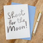 Foil 'Shoot For The Moon!' Congratulations Card, thumbnail 1 of 2