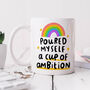 Personalised Mug 'Poured Myself A Cup Of Ambition', thumbnail 1 of 3