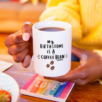'My Birthstone Is A Coffee Bean' Mug, 2 of 7