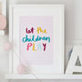 Let The Children Play Hand Lettered Quote Print, thumbnail 1 of 5