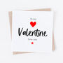 To My Valentine Romantic Valentine's Card, thumbnail 1 of 2