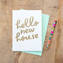 Foil ' Hello New House' Card, thumbnail 1 of 1