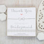 Infinity Bracelet – ‘Thank You For Being My Maid Of Honour’, thumbnail 1 of 4