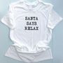Santa Says Relax T Shirt Assorted Colours, thumbnail 4 of 4