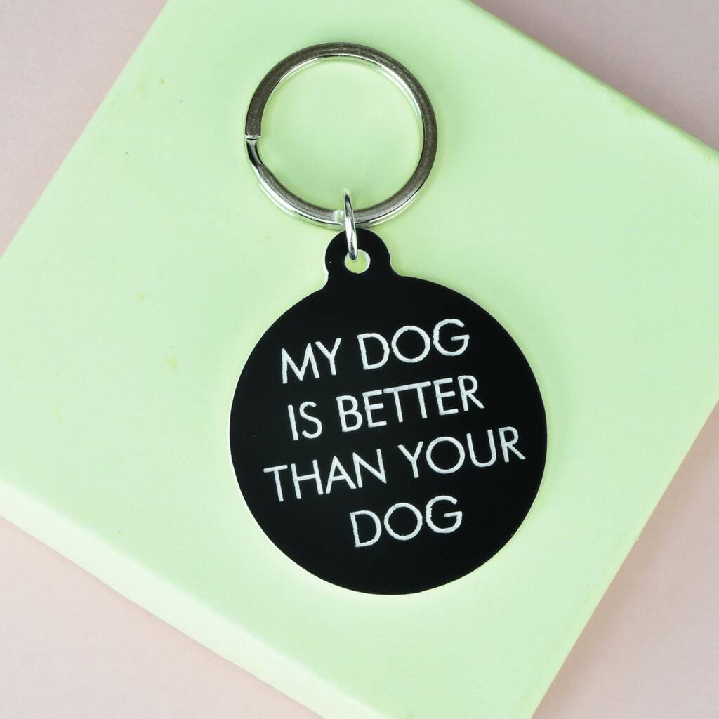Image of My Dog Is Better Than Your Dog Keytag