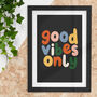 Good Vibes Only Inspirational Typography Print 6c, thumbnail 1 of 2
