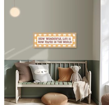 How Wonderful Life Is When You're In The World Framed Print, 12 of 12