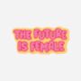 The Future Is Female Feminist Sticker, thumbnail 1 of 2