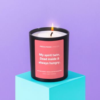 'My Spirit Twin. Dead Inside And Always Hungry' Candle, 2 of 5