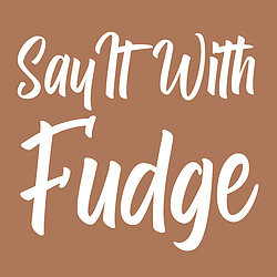 buy fudge online from Say It With Fudge