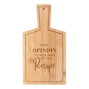 Your Opinion Is Not Part Of The Recipe Serving Board, 3 of 4