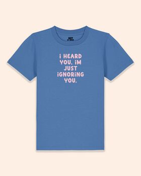 I Heard You, I'm Just Ignoring You | Kids T Shirt, 2 of 6