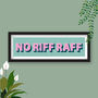 No Riff Raff Colourful Framed Typography Print, thumbnail 5 of 12