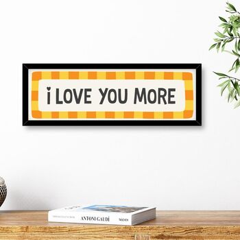 I Love You More Print In Frame, 5 of 8
