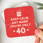Personalised Coaster 'Keep Calm 40th Birthday', thumbnail 1 of 3