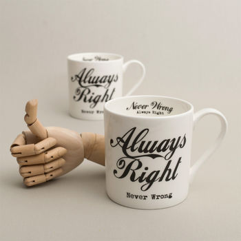 'Always Right Never Wrong' China Mug, 2 of 6