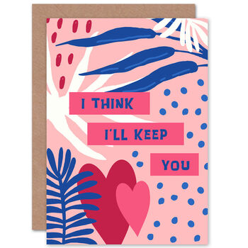 I Think I'll Keep You Valentines Love Card, 2 of 2