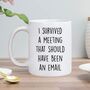 Survived A Meeting Funny Mug, thumbnail 1 of 3