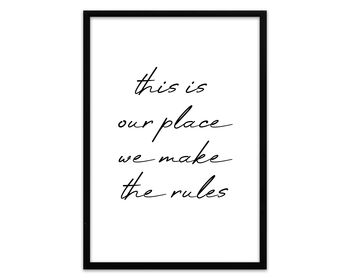 This Is Our Place We Make The Rules White Print, 4 of 5