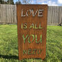 Gardening Gift All You Need Is Love Garden Sign, thumbnail 2 of 3