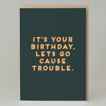 'Its Your Birthday, Lets Cause Trouble' Card, 2 of 3