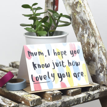 'Mum, I Hope You Know How Lovely You Are' Card, 3 of 3