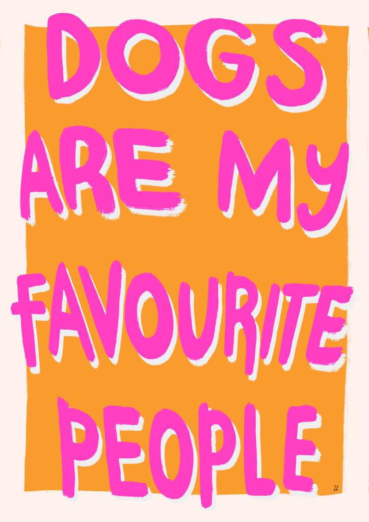 Dogs Are My Favourite People Print By The Interior Flower Art