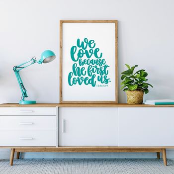 We Love Because He First Loved Us Print, 2 of 8