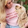 'Dogs Are Better Than People' T Shirt, thumbnail 3 of 4