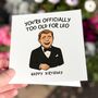 Too Old For Leo Card – Funny Celebrity Age Joke Card, thumbnail 1 of 7