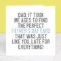 Late For Everything Belated Father's Day Card, thumbnail 1 of 2