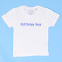 'Birthday Boy' Kids Celebration T Shirt, thumbnail 2 of 3