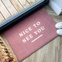 Washable Nice To See You Doormat, thumbnail 2 of 6
