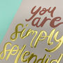 Typographical 'You Are Simply Splendid' Card, thumbnail 2 of 2