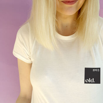 Personalised Old 'Birth Year' Organic T Shirt, 7 of 7