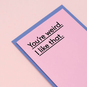 'You're Weird. I Like That' Funny Valentine's Card, 3 of 4